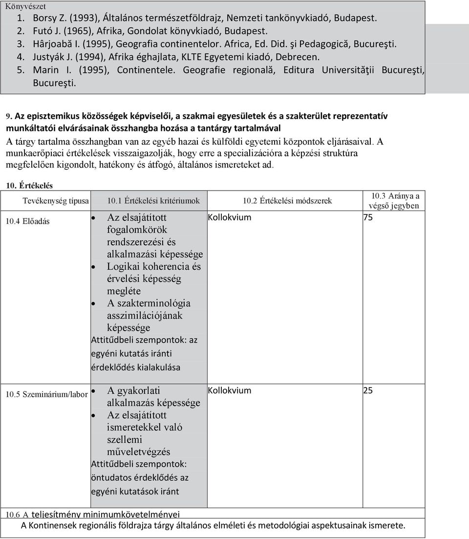 Geografie regională, Editura Universităţii Bucureşti, Bucureşti. 9.