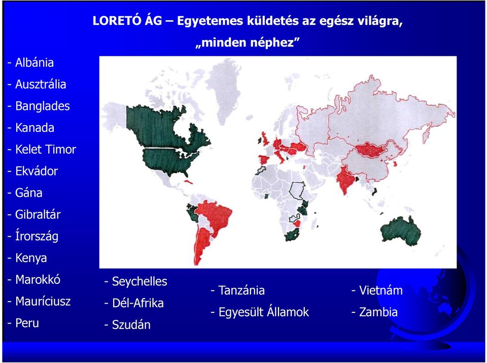 Gána - Gibraltár - Írország - Kenya - Marokkó - Mauríciusz - Peru -