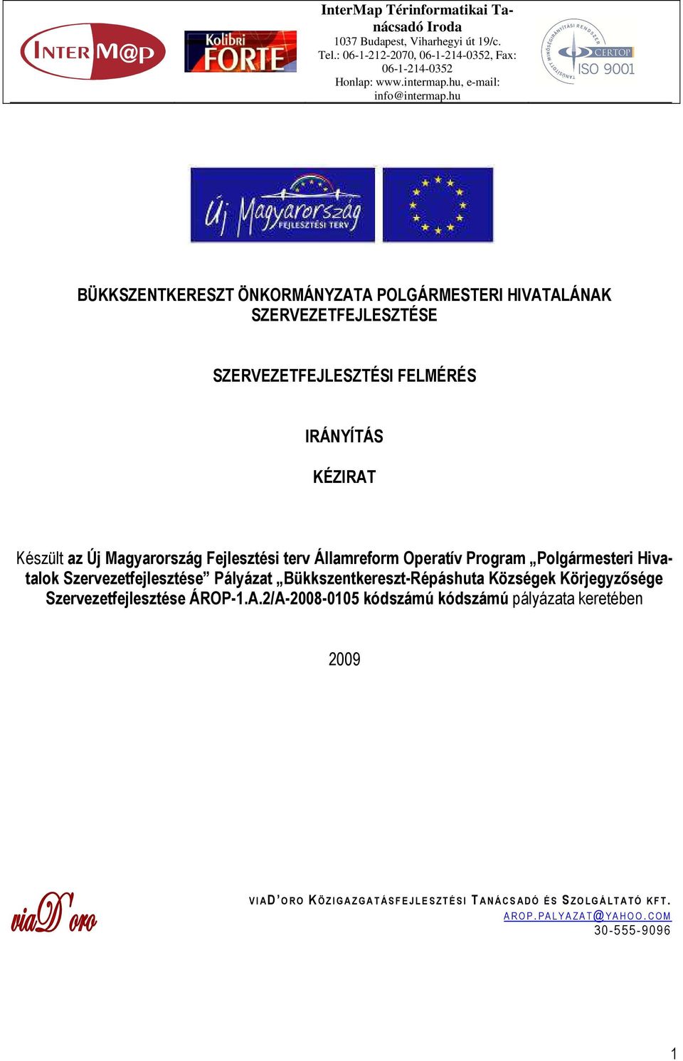 Államreform Operatív Program Polgármesteri Hivatalok Szervezetfejlesztése Pályázat Bükkszentkereszt-Répáshuta Községek Körjegyzősége Szervezetfejlesztése ÁROP-1.A.