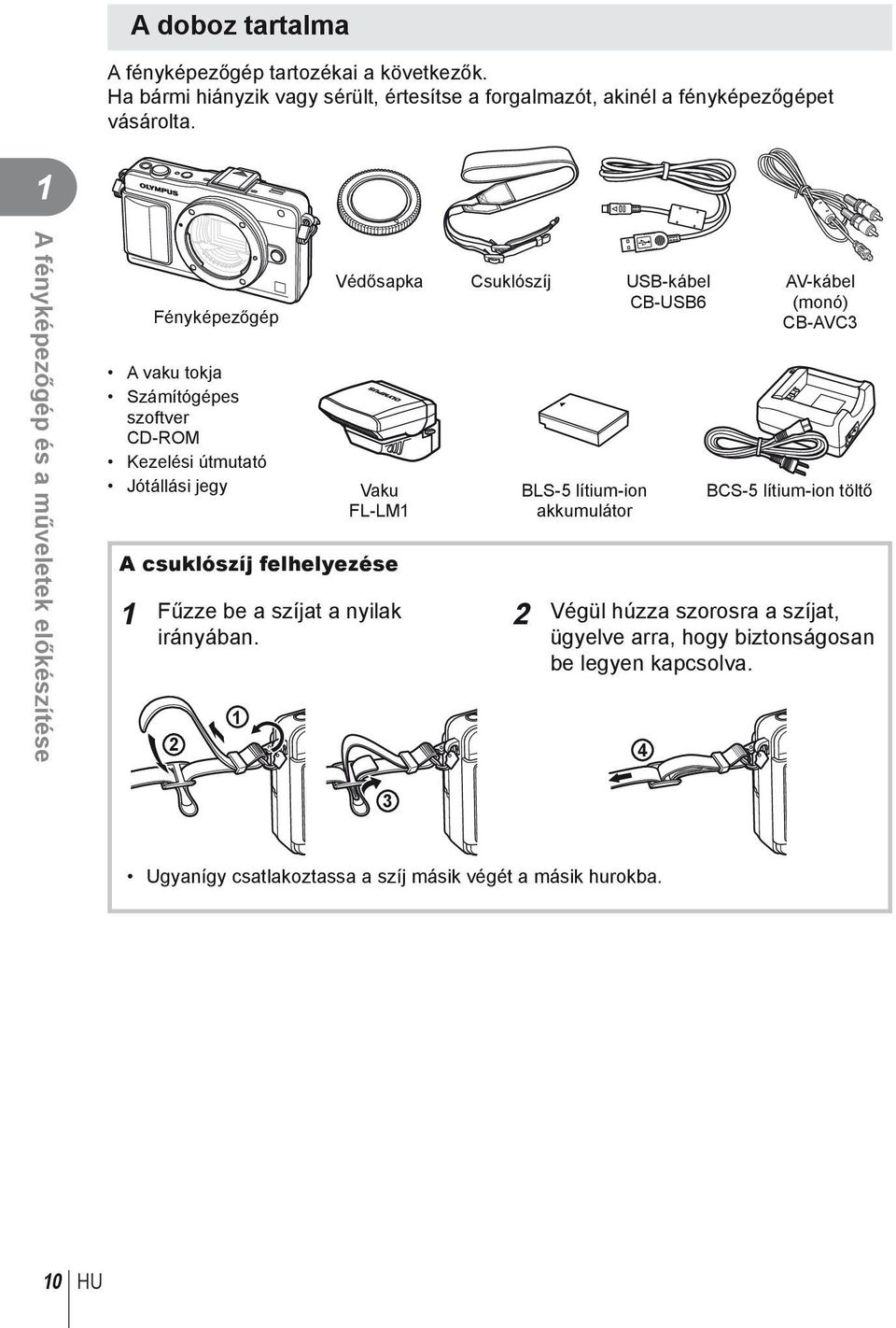 USB-kábel CB-USB6 Vaku FL-LM A csuklószíj felhelyezése Fűzze be a szíjat a nyilak irányában.