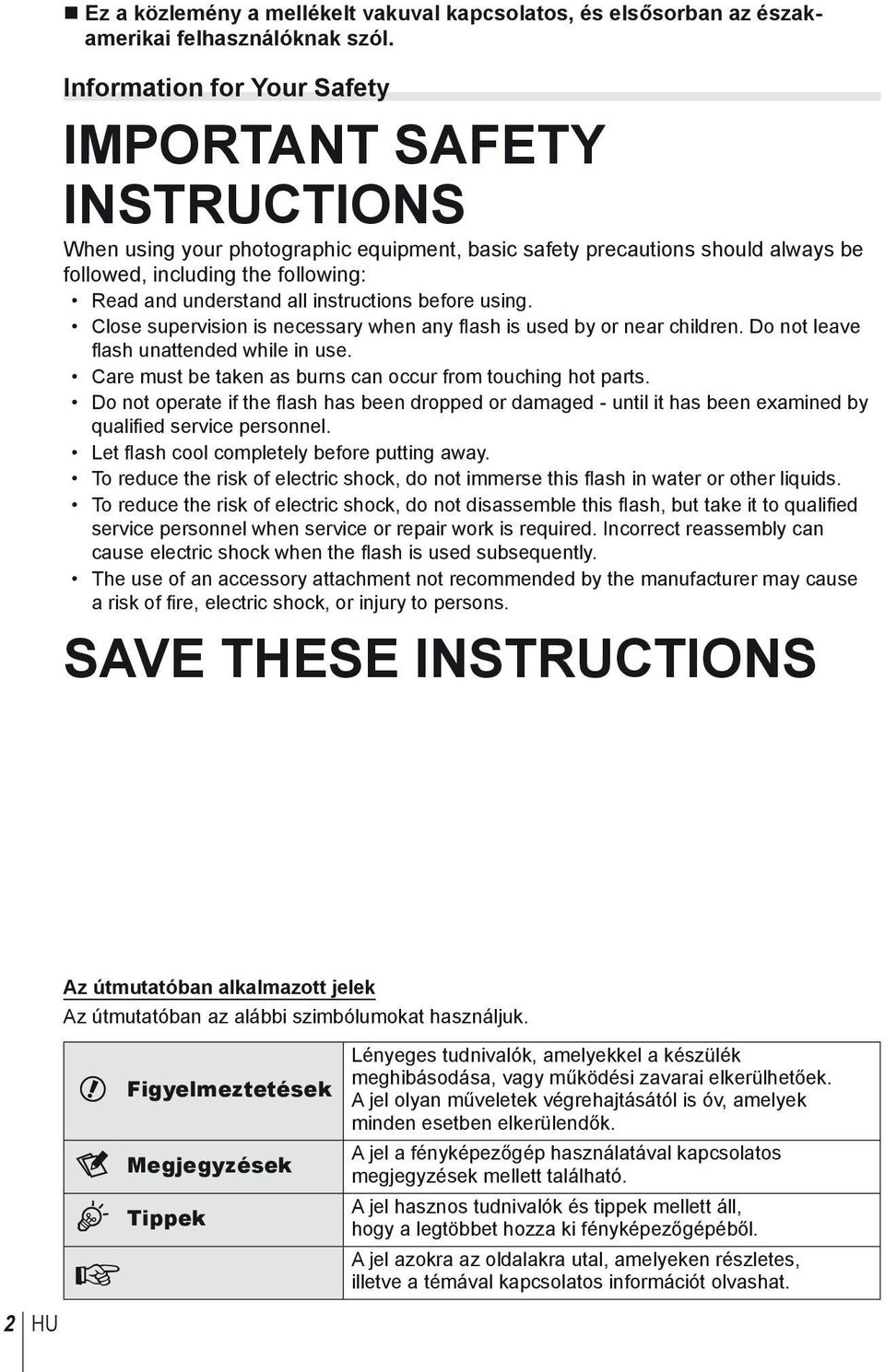 instructions before using. Close supervision is necessary when any flash is used by or near children. Do not leave fl ash unattended while in use.