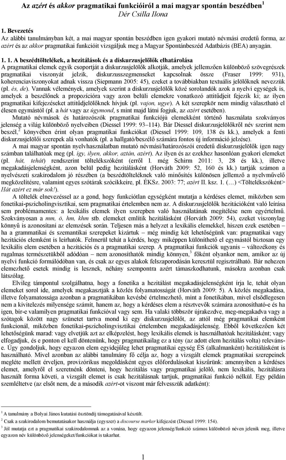 Adatbázis (BEA) anyagán.
