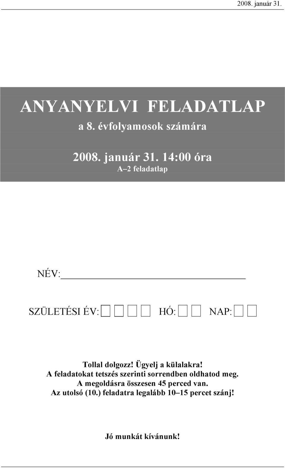 évfolymosok számár  14:00 ór A 2 feltlp NÉV: SZÜLETÉSI ÉV: HÓ: NAP: Tolll