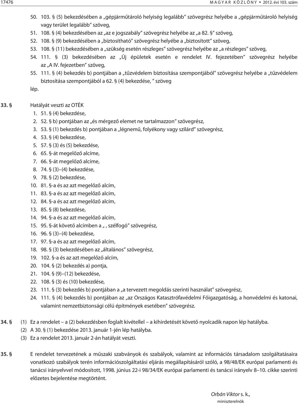 111. (3) bekezdésében az Új épületek esetén e rendelet IV. fejezetében szövegrész helyébe az A IV. fejezetben szöveg, 55. 111.