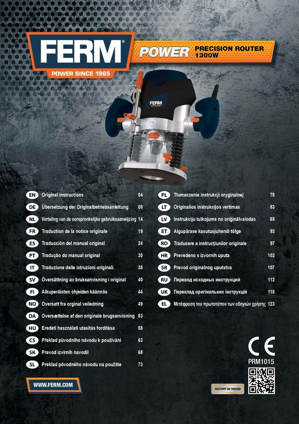 RO Traducere a instrucţiunilor originale 97 PT Tradução do manual original 30 HR Prevedeno s izvornih uputa 102 IT Traduzione delle istruzioni originali 35 SR Prevod originalnog uputstva 107 SV