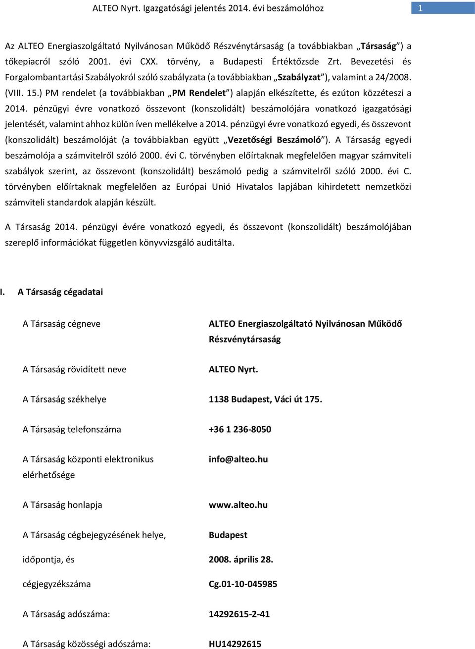) PM rendelet (a továbbiakban PM Rendelet ) alapján elkészítette, és ezúton közzéteszi a 2014.