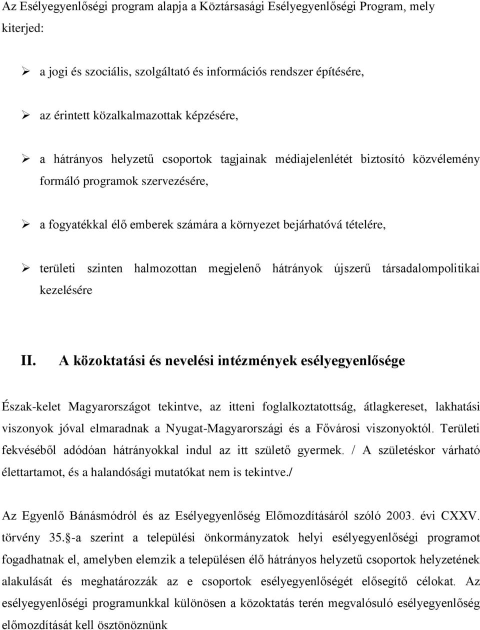 halmozottan megjelenő hátrányok újszerű társadalompolitikai kezelésére II.