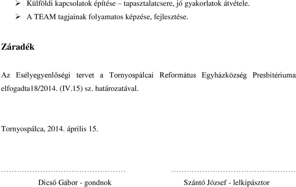 Záradék Az Esélyegyenlőségi tervet a Tornyospálcai Református Egyházközség
