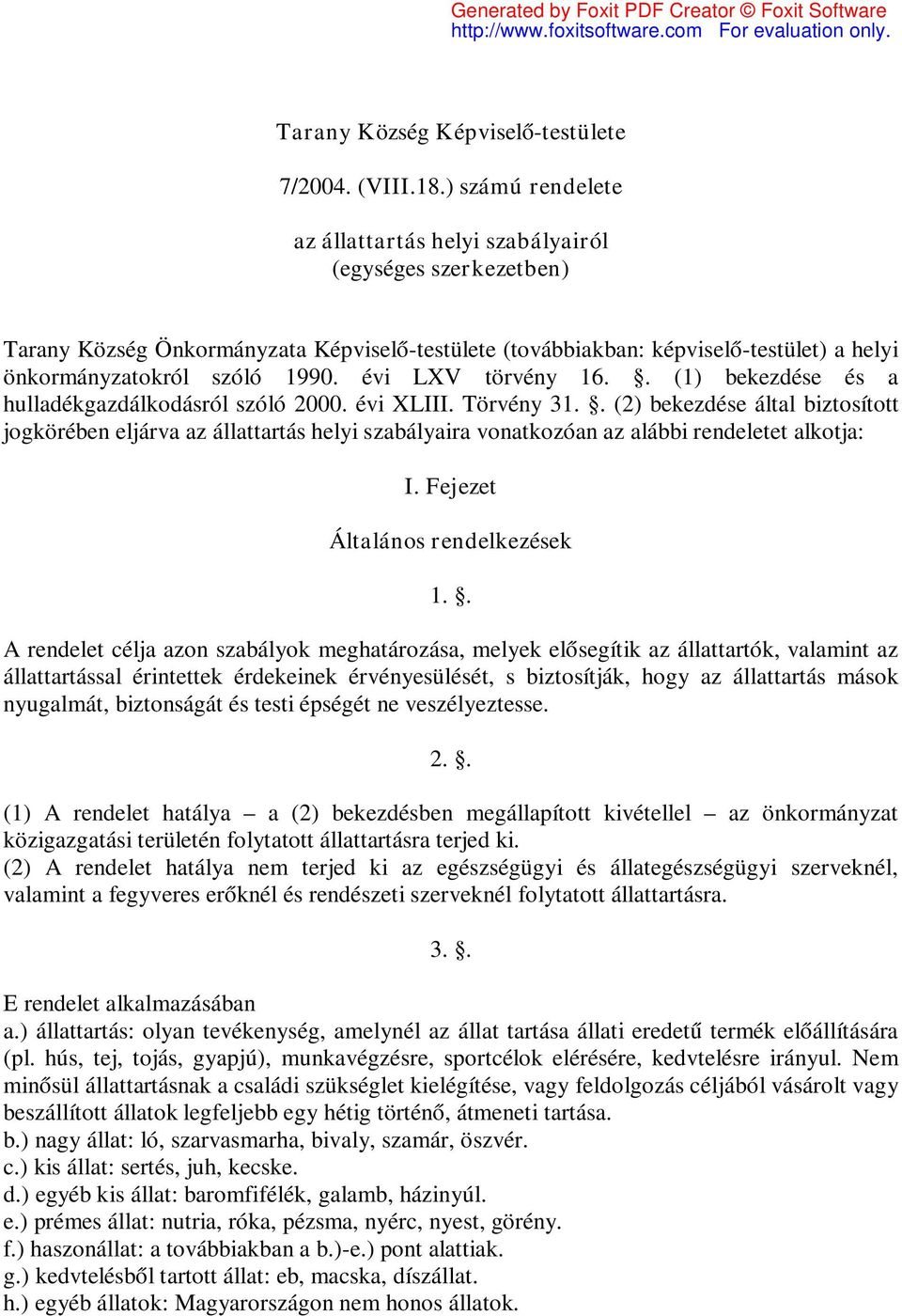 évi LXV törvény 16.. (1) bekezdése és a hulladékgazdálkodásról szóló 2000. évi XLIII. Törvény 31.