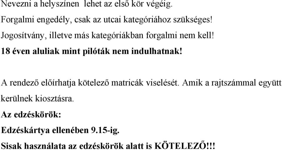 Jogosítvány, illetve más kategóriákban forgalmi nem kell!