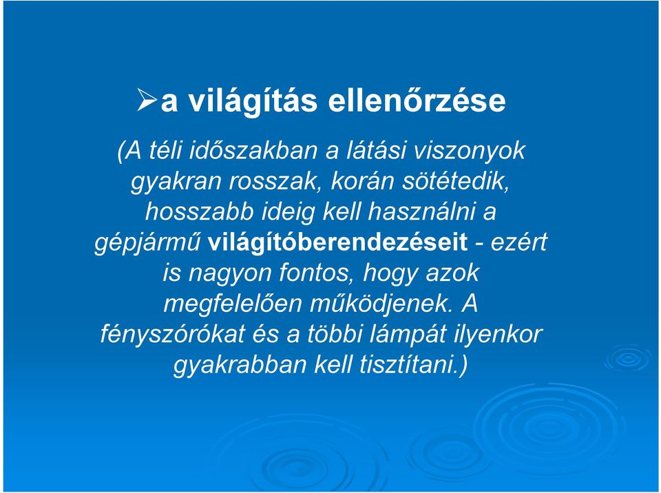 világítóberendezéseit - ezért is nagyon fontos, hogy azok megfelelően