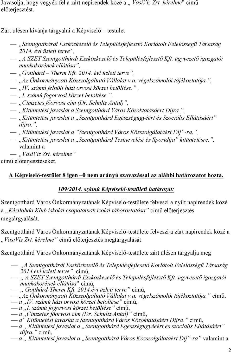 évi üzleti terve, A SZET Szentgotthárdi Eszközkezelő és Településfejlesztő Kft. ügyvezető igazgatói munkakörének ellátása, Gotthárd Therm Kft. 2014.