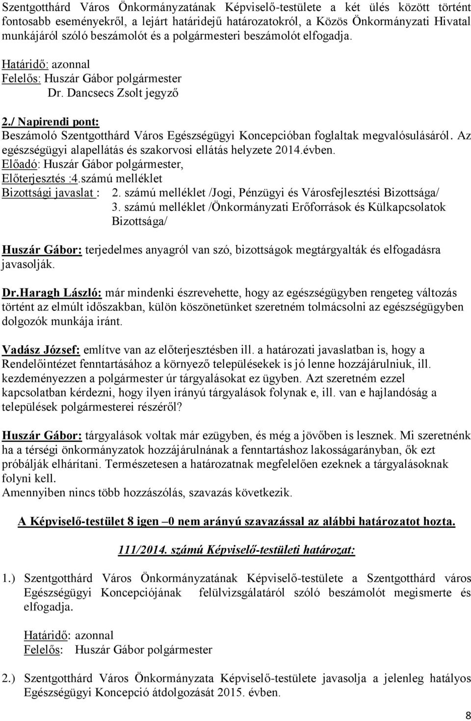 Az egészségügyi alapellátás és szakorvosi ellátás helyzete 2014.évben. Előterjesztés :4.számú melléklet 3.