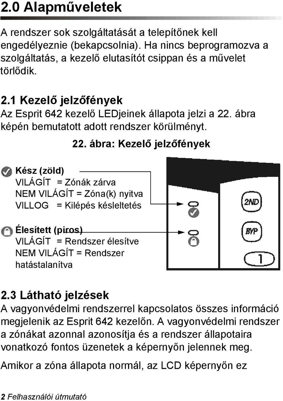 ábra képén bemutatott adott rendszer körülményt. 22.