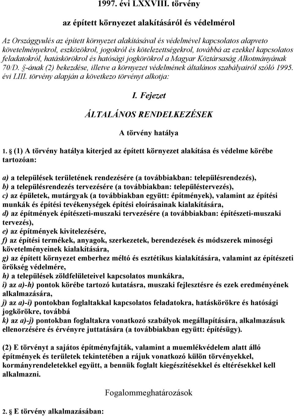kötelezettségekrol, továbbá az ezekkel kapcsolatos feladatokról, hatáskörökrol és hatósági jogkörökrol a Magyar Köztársaság Alkotmányának 70/D.