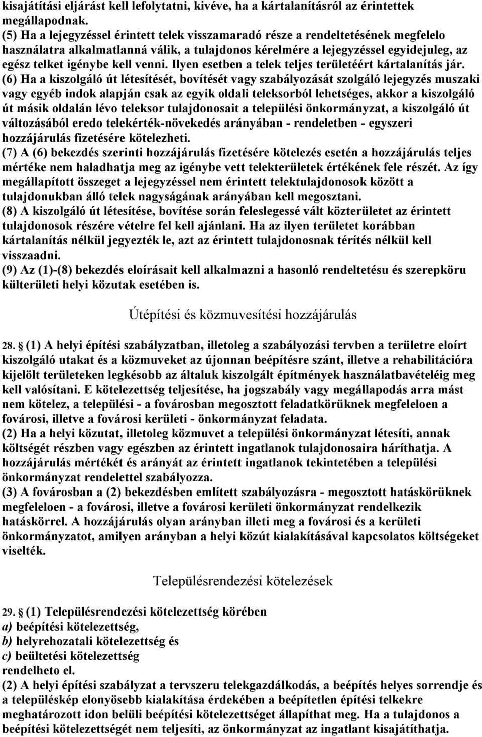 venni. Ilyen esetben a telek teljes területéért kártalanítás jár.