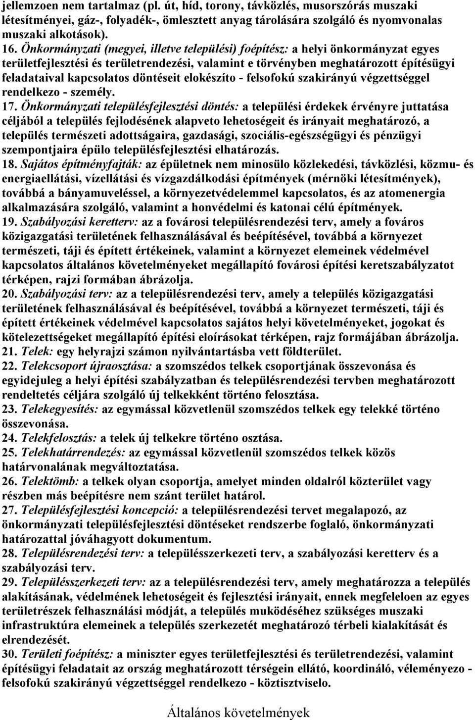 döntéseit elokészíto - felsofokú szakirányú végzettséggel rendelkezo - személy. 17.