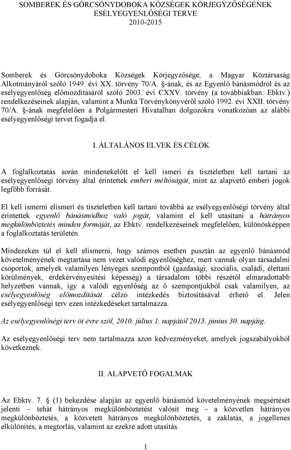 ) rendelkezéseinek alapján, valamint a Munka Törvénykönyvéről szóló 1992. évi XXII. törvény 70/A.