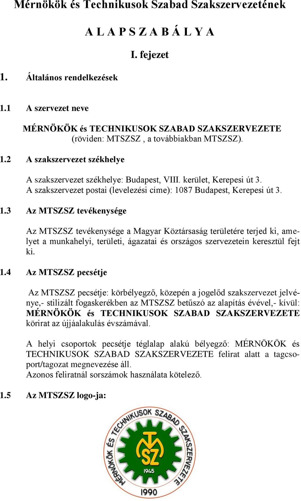kerület, Kerepesi út 3. A szakszervezet postai (levelezési címe): 10