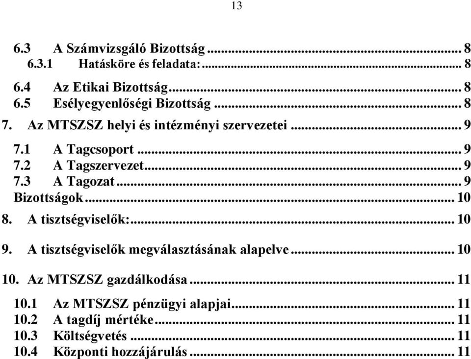 .. 9 Bizottságok... 10 8. A tisztségviselők:... 10 9. A tisztségviselők megválasztásának alapelve... 10 10.