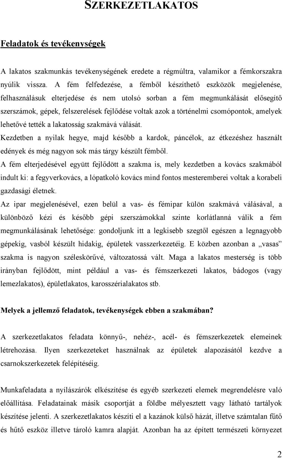 történelmi csomópontok, amelyek lehetővé tették a lakatosság szakmává válását.