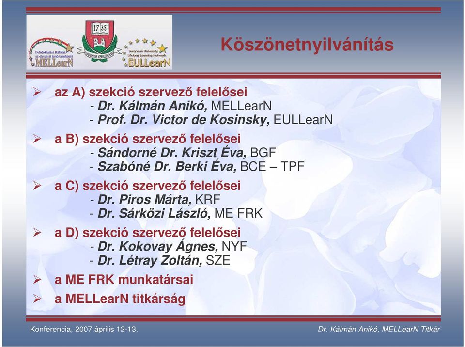 Victor de Kosinsky, EULLearN a B) szekció szervez felelsei - Sándorné Dr. Kriszt Éva, BGF - Szabóné Dr.