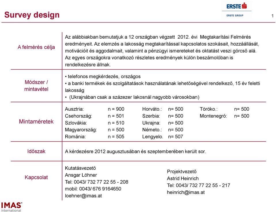 Az egyes országokra vonatkozó részletes eredmények külön beszámolóban is rendelkezésre állnak.