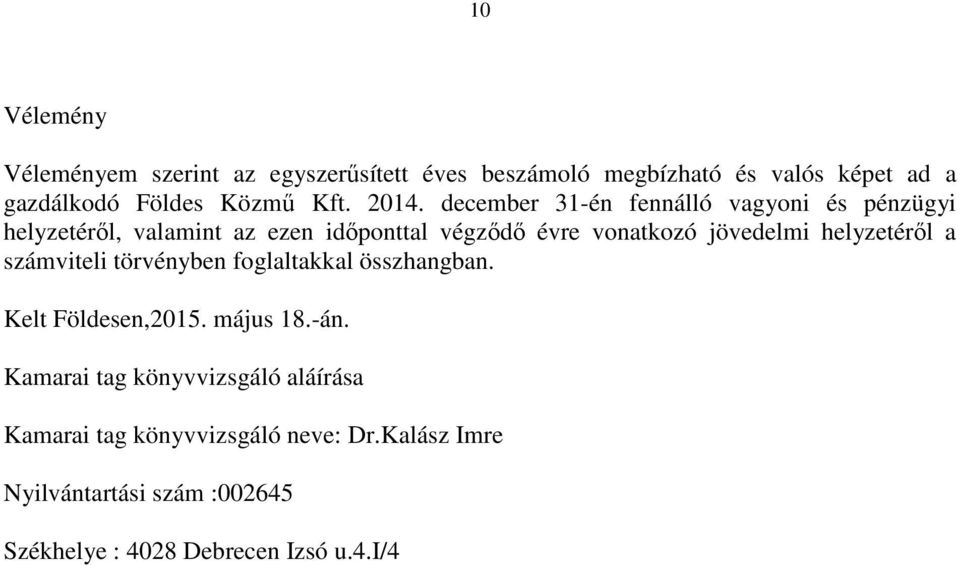 jövedelmi helyzetéről a számviteli törvényben foglaltakkal összhangban. Kelt Földesen,2015. május 18.-án.