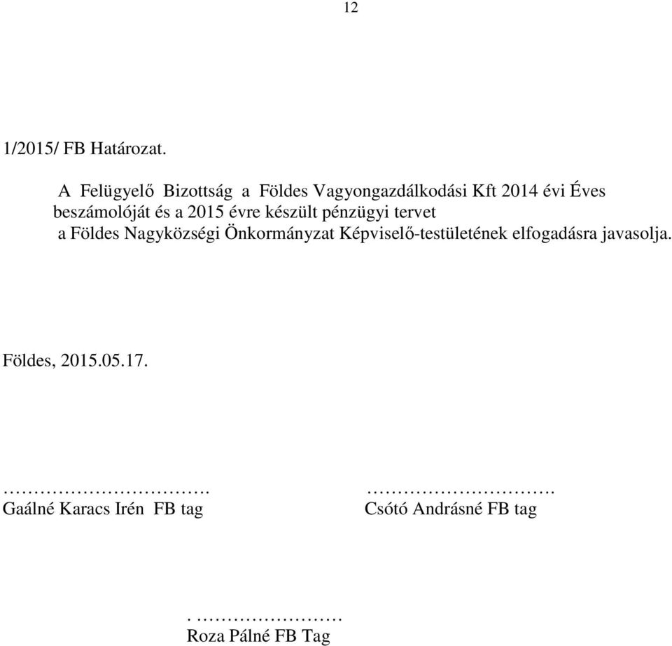 beszámolóját és a 2015 évre készült pénzügyi tervet a Földes Nagyközségi
