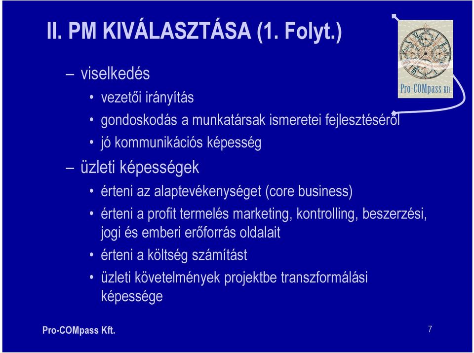 képesség üzleti képességek érteni az alaptevékenységet (core business) érteni a profit termelés