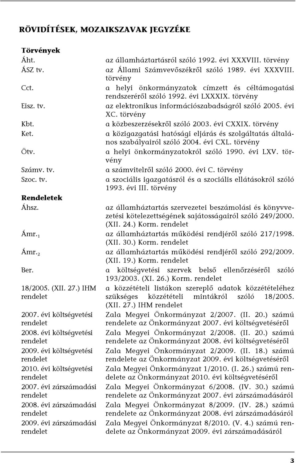 törvény az elektronikus információszabadságról szóló 2005. évi XC. törvény a közbeszerzésekről szóló 2003. évi CXXIX.