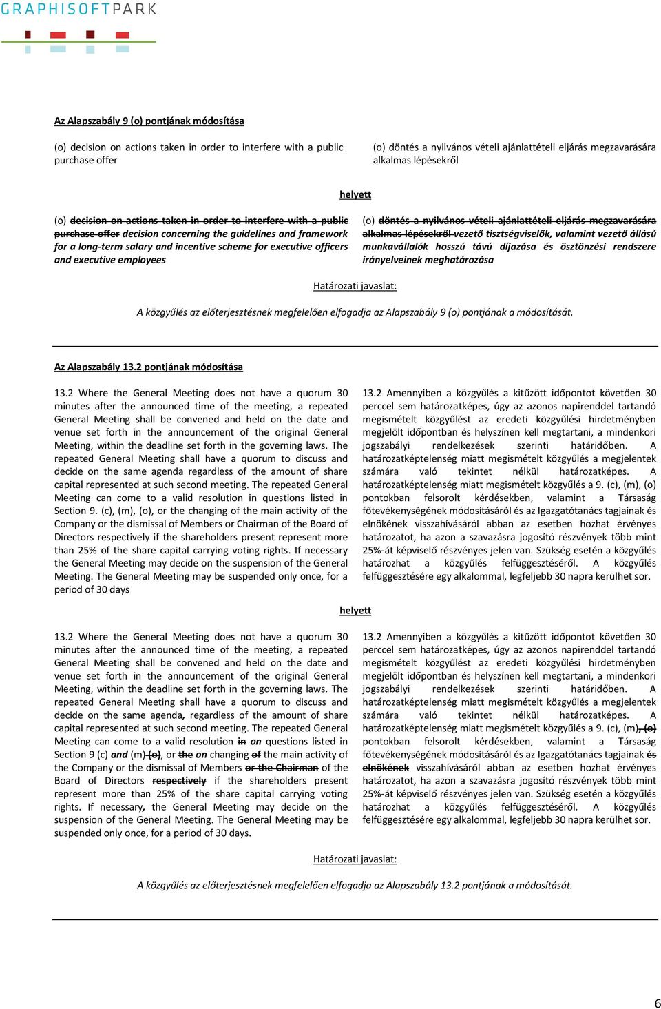 executive officers and executive employees (o) döntés a nyilvános vételi ajánlattételi eljárás megzavarására alkalmas lépésekről vezető tisztségviselők, valamint vezető állású munkavállalók hosszú