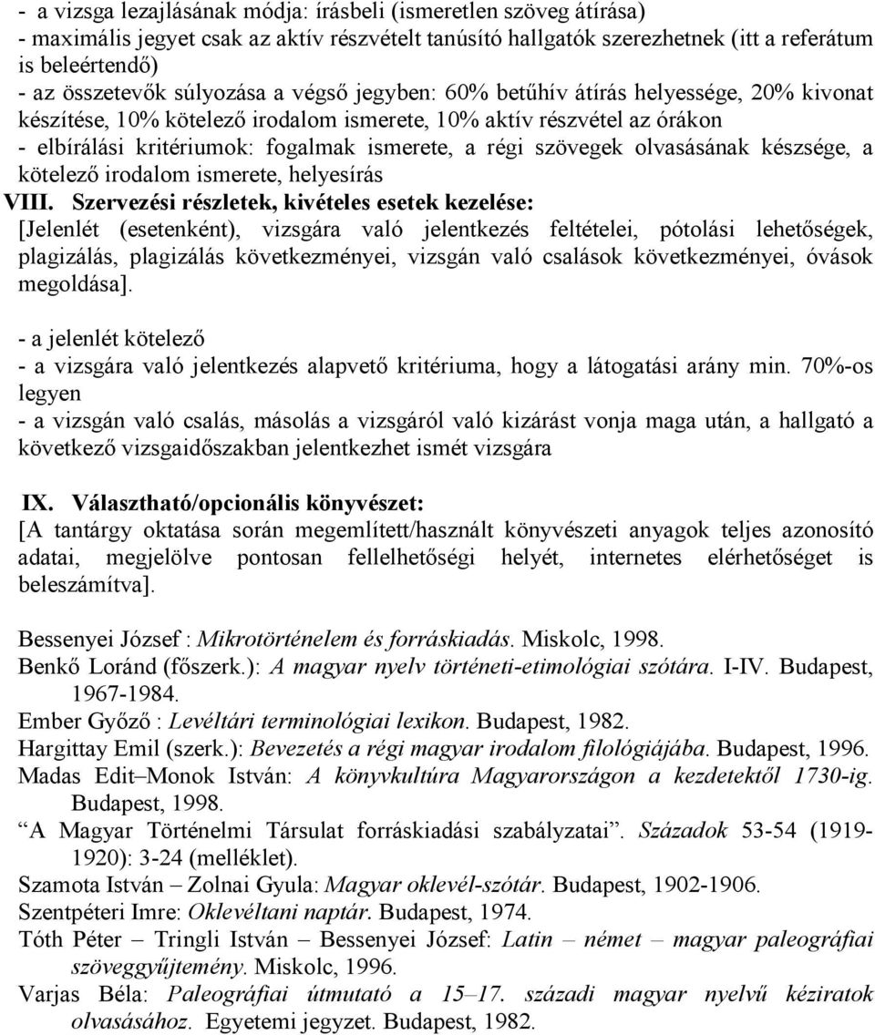szövegek olvasásának készsége, a kötelezı irodalom ismerete, helyesírás VIII.