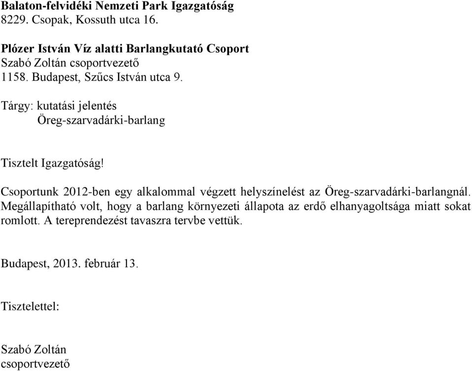 Tárgy: kutatási jelentés Öreg-szarvadárki-barlang Tisztelt Igazgatóság!