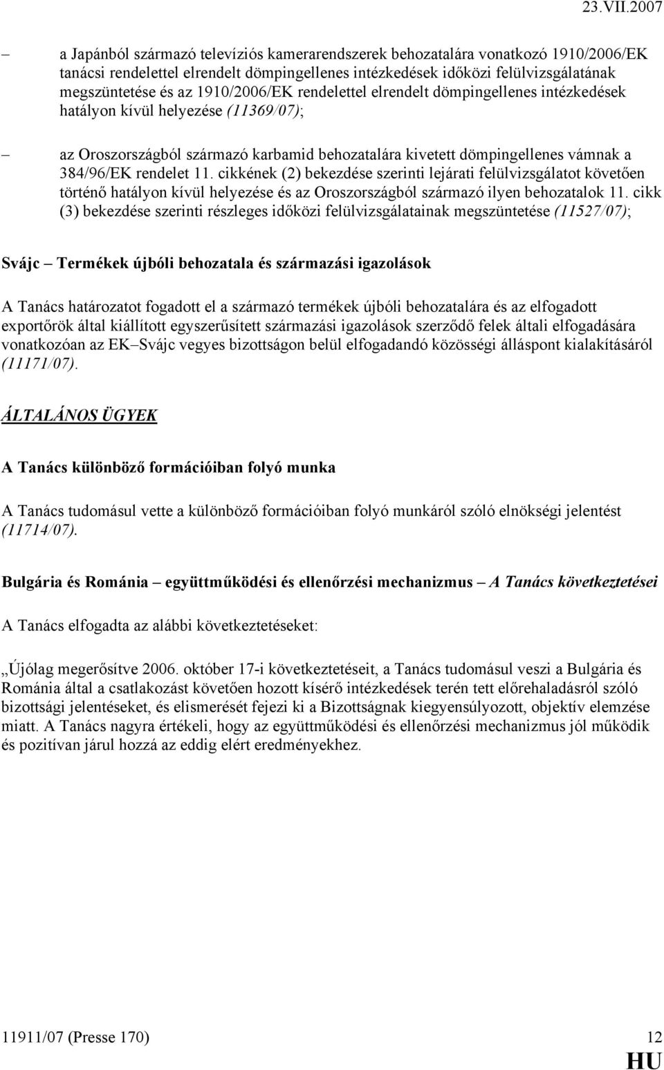 rendelet 11. cikkének (2) bekezdése szerinti lejárati felülvizsgálatot követően történő hatályon kívül helyezése és az Oroszországból származó ilyen behozatalok 11.