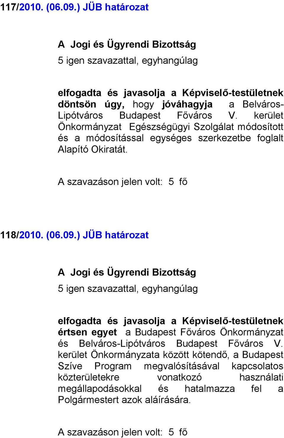 09.) JÜB határozat értsen egyet a Budapest Főváros Önkormányzat és Belváros-Lipótváros Budapest Főváros V.