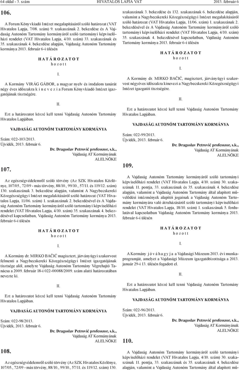 bekezdése alapján, Vajdaság Autonóm Tartomány kormánya 2013.