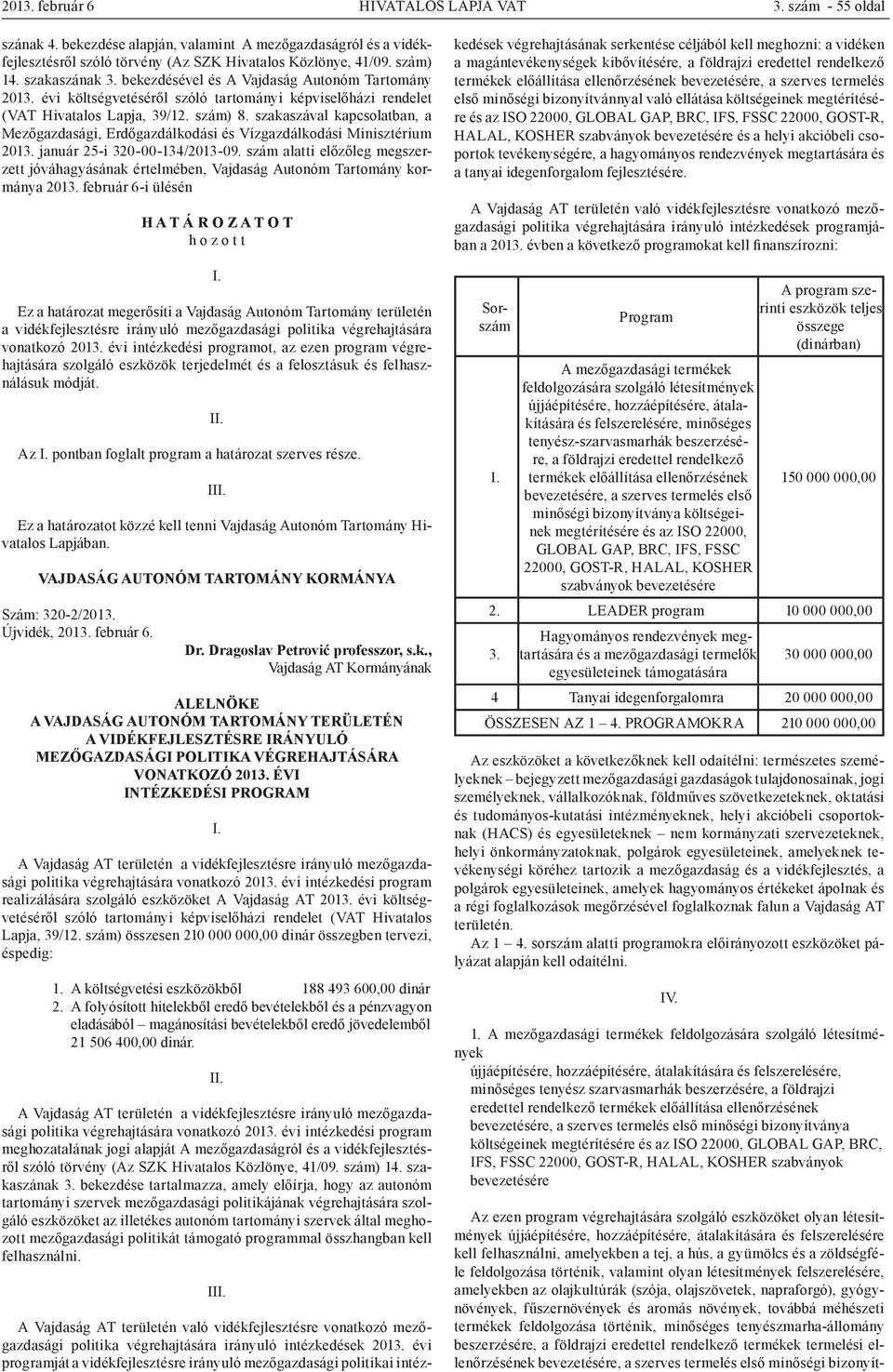 szakaszával kapcsolatban, a Mezőgazdasági, Erdőgazdálkodási és Vízgazdálkodási Minisztérium 2013. január 25-i 320-00-134/2013-09.