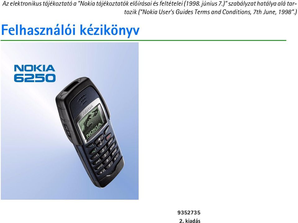 )" szabályzat hatálya alá tartozik ( Nokia User s Guides