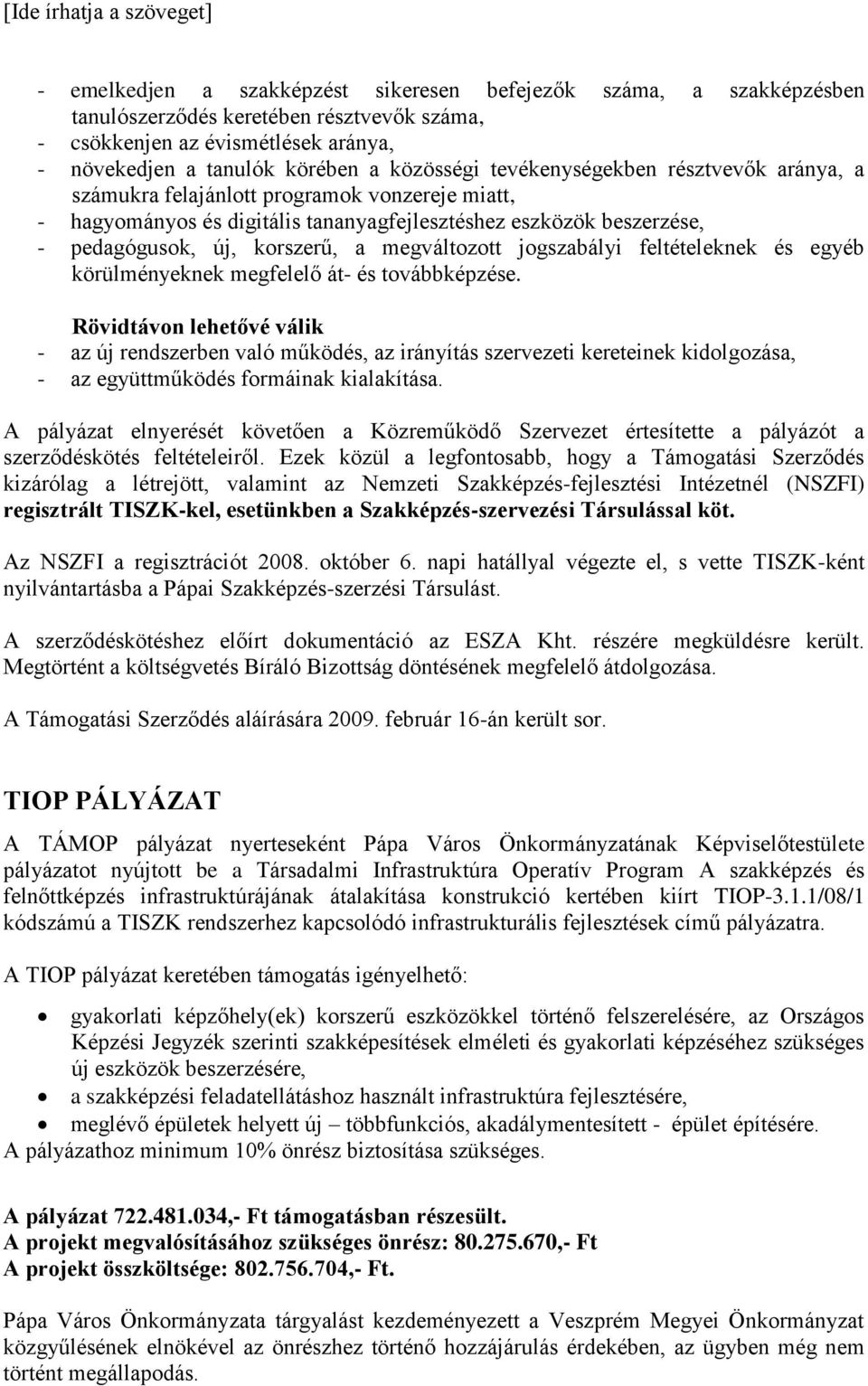 jogszabályi feltételeknek és egyéb körülményeknek megfelelő át- és továbbképzése.