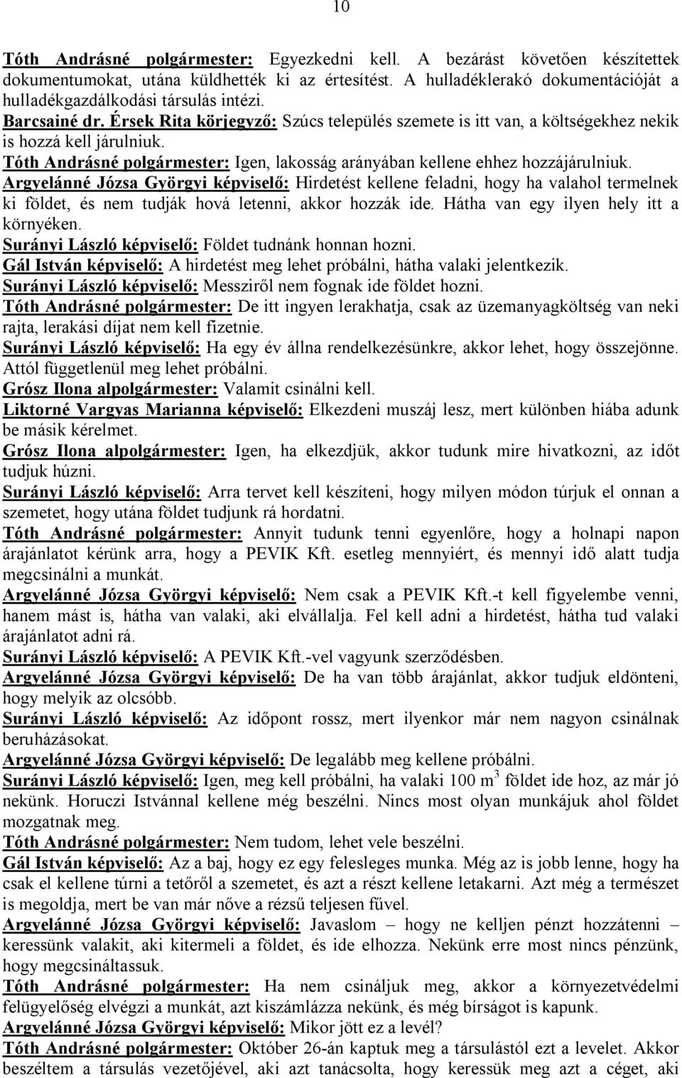 Tóth Andrásné polgármester: Igen, lakosság arányában kellene ehhez hozzájárulniuk.