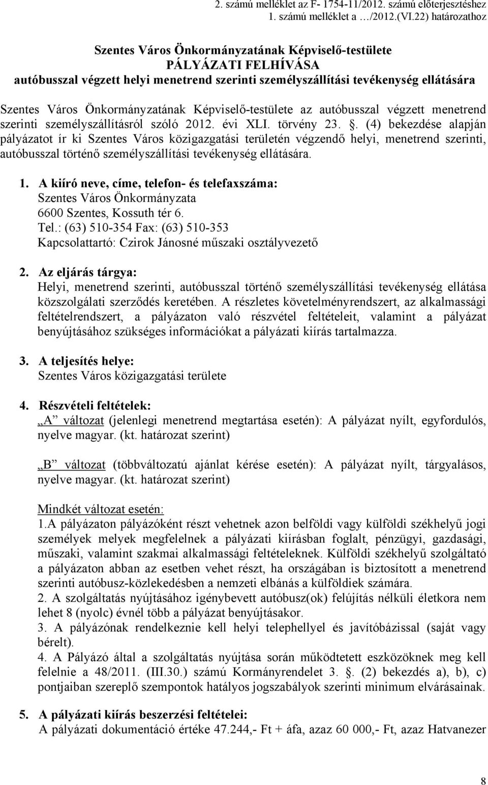 Önkormányzatának Képviselő-testülete az autóbusszal végzett menetrend szerinti személyszállításról szóló 2012. évi XLI. törvény 23.