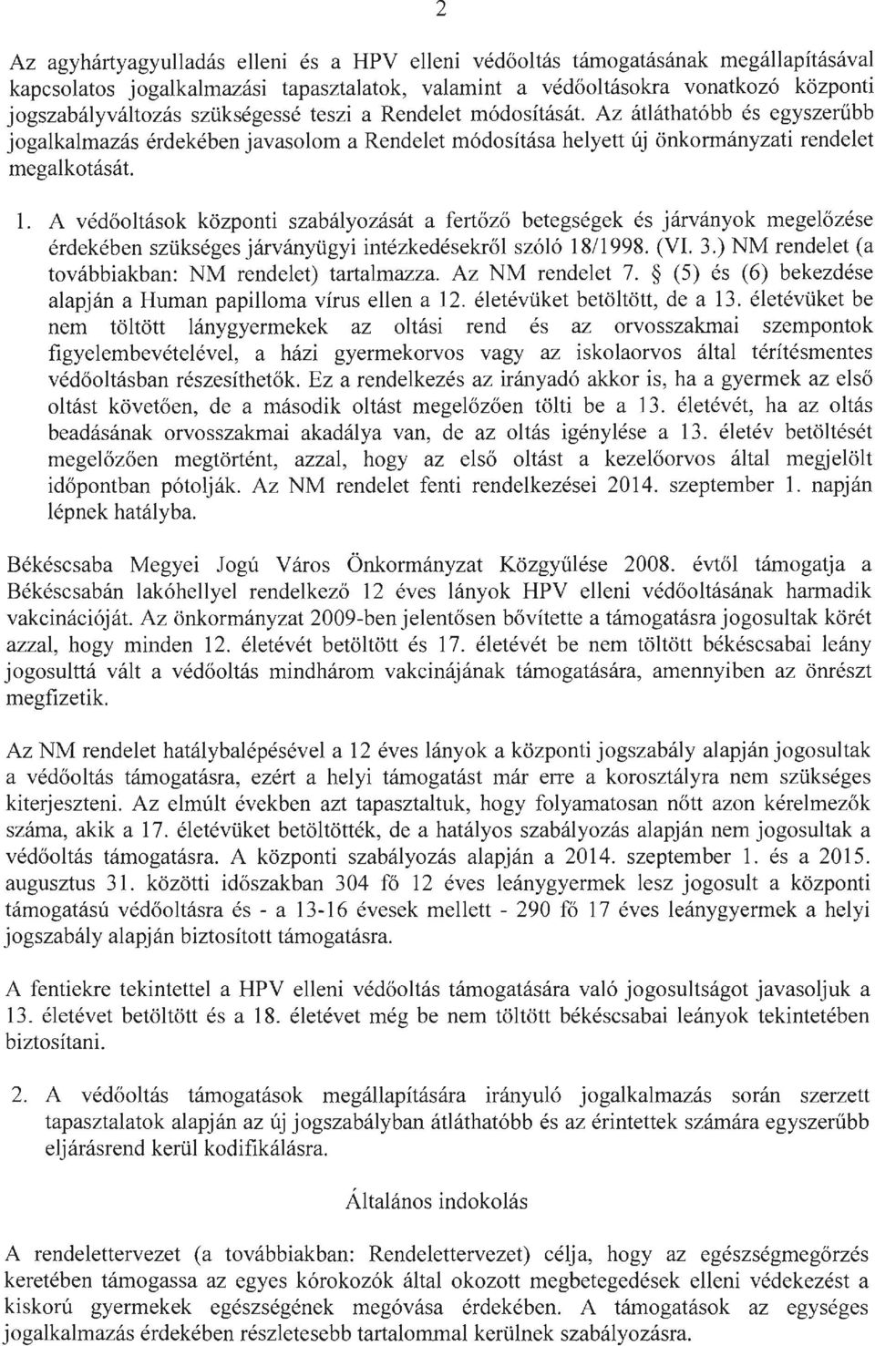 A védőoltások központi szabályozását a fertőző betegségek és járványok megelőzése érdekében szükséges járványügyi intézkedésekről szóló 18/1998. (VI. 3.