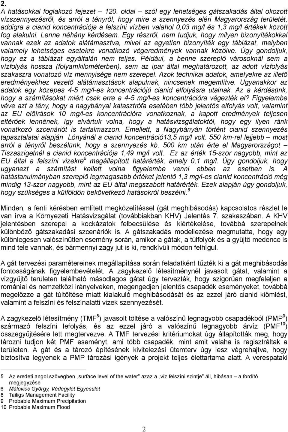 valahol 0,03 mg/l és 1,3 mg/l értékek között fog alakulni. Lenne néhány kérdésem.
