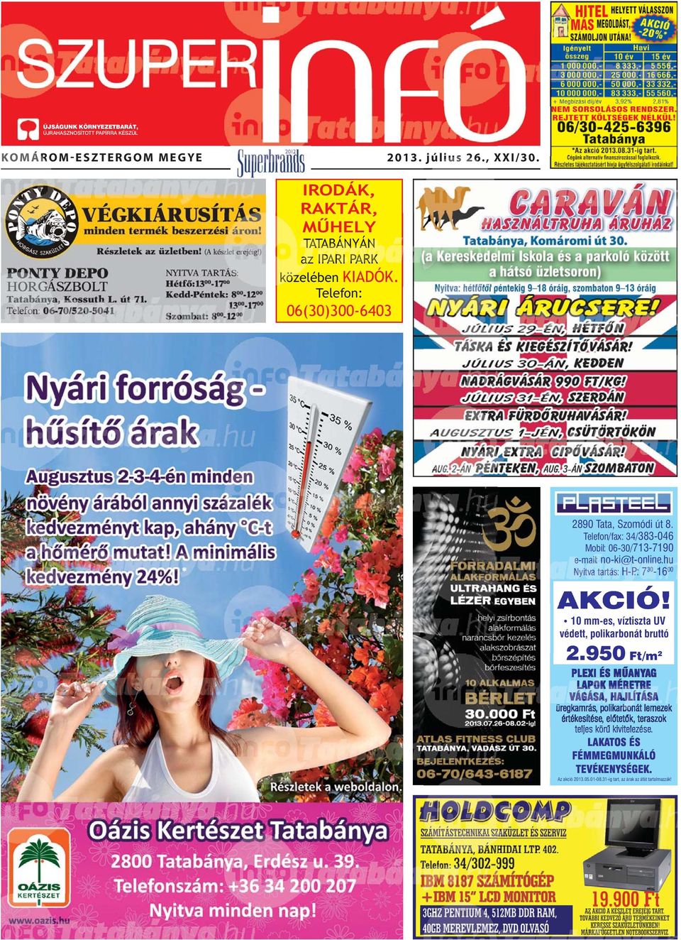 Telefon/fax: 34/383-046 Mobil: 06-30/713-7190 e-mail: e-mail e-m a : no-k ail ai nno-ki@t-online.hu no o ki@ i@tt onnliinee.hhu 3 00 Nyitva Nyi tva tartás: tva taartáás: HH-P H P.:.: 730-16 --1 1600 AKCIÓ!