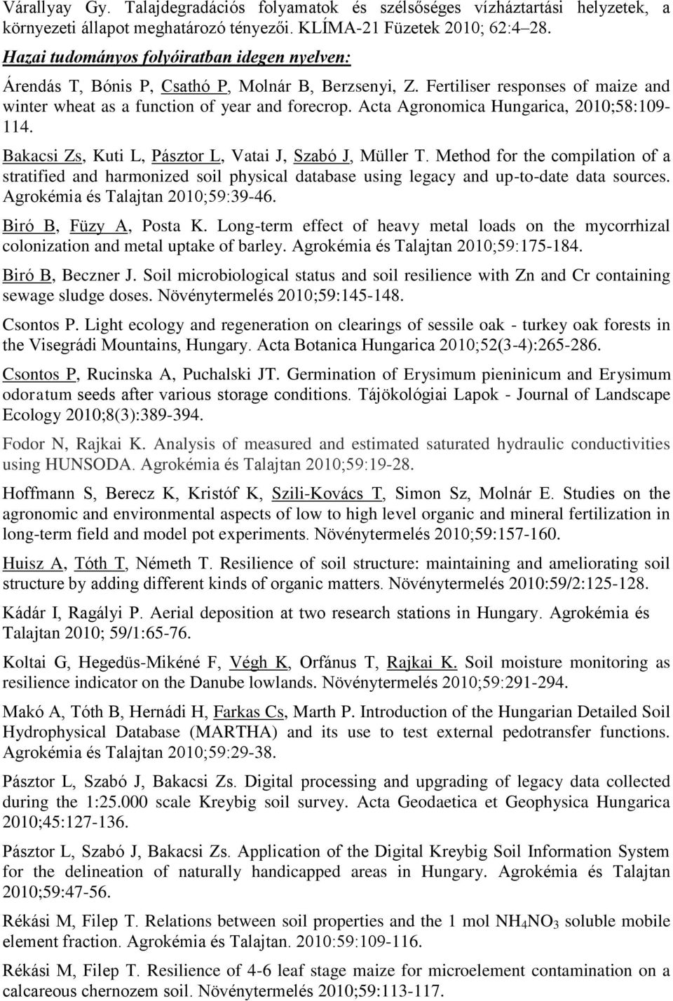 Acta Agronomica Hungarica, 2010;58:109-114. Bakacsi Zs, Kuti L, Pásztor L, Vatai J, Szabó J, Müller T.