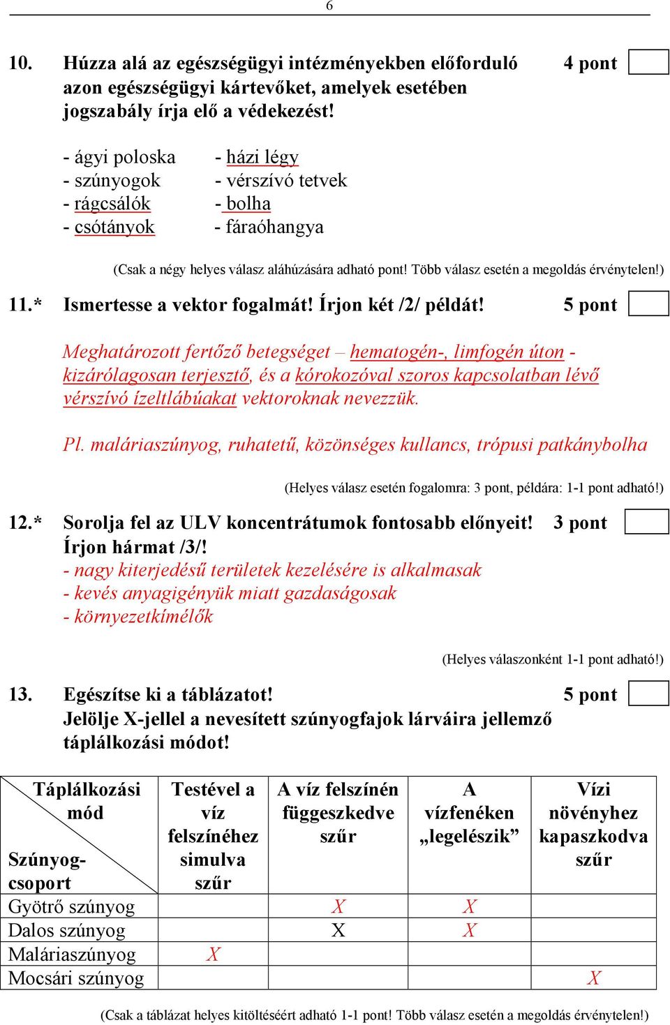 ) 11.* Ismertesse a vektor fogalmát! Írjon két /2/ példát!