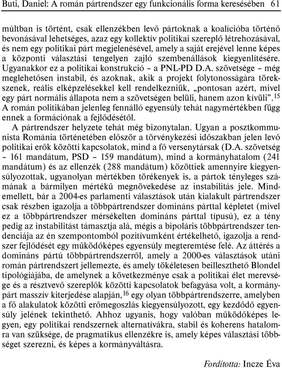 Ugyanakkor ez a politikai konstrukció a PNL-PD D.A.