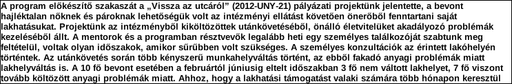 Támogatási program elnevezése: Támogató megnevezése: központi költségvetés Támogatás forrása: önkormányzati költségvetés nemzetközi forrás más gazdálkodó Támogatás időtartama: Támogatási összeg: -