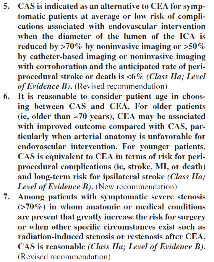 A stentelés a CEA alternatívája lehet symptomás betegekben, ha a stentelés feltételei fennállnak, s a periprocedurális rizikó<6% A beteg életkorának figyelembe vétele ajánlott a stent/cea